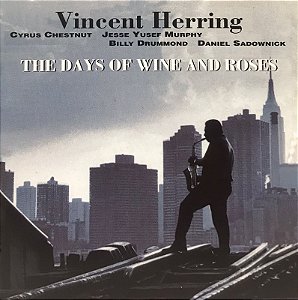 CD - Vincent Herring – The Days Of Wine And Roses - Importado (US)