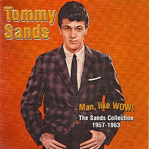 CD - Tommy Sands – Man, Like WOW! - The Sands Collection 1957-1963 - Importado (Austrália)