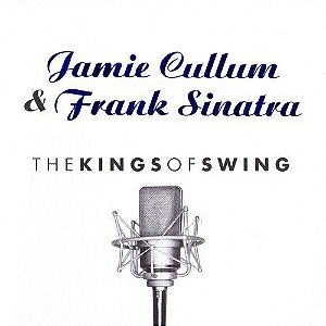 CD - Jamie Cullum & Frank Sinatra – The Kings Of Swing