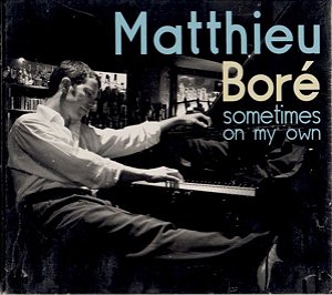 CD - Matthieu Boré – Sometimes On My Own - IMP (FR)