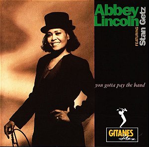 CD - Abbey Lincoln Featuring Stan Getz – You Gotta Pay The Band – IMP (U.S.A)