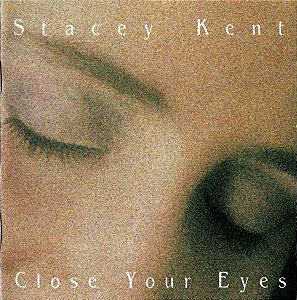 CD - Stacey Kent – Close Your Eyes – IMP (US)