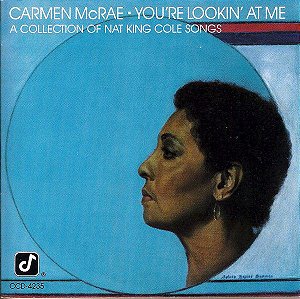 CD - Carmen McRae – You're Lookin' At Me - A Collection Of Nat King Cole Songs - Importado (US)