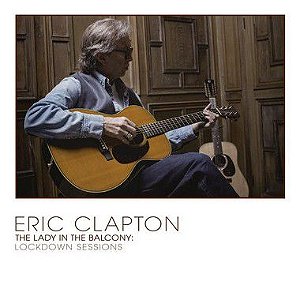 CD + Blue-ray - Eric Clapton ‎– The Lady In The Balcony: Lockdown Sessions -  Importado (Europa) - Novo (Lacrado)