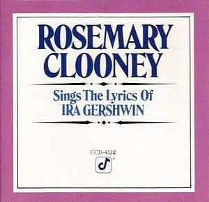 CD - Rosemary Clooney ‎– Rosemary Clooney Sings The Lyrics Of Ira Gershwin-IMP (US)