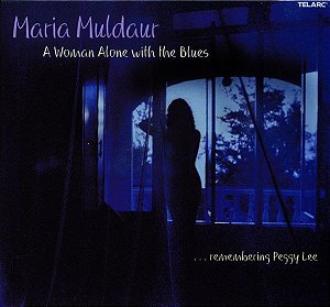 CD  - Maria Muldaur – A Woman Alone With The Blues (...Remembering Peggy Lee) – IMP (US) DIGIPACK