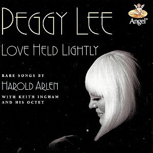 CD – Peggy Lee , Rare Songs By Harold Arlen With Keith Ingham And His Octet – Love Held Lightly  – IMP (EU)