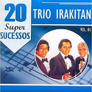 CD - Trio Irakitan (Coleção 20 Super Sucessos)