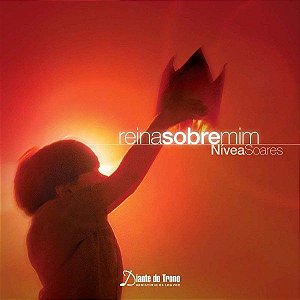 CD - Nívea Soares – Reina Sobre Mim