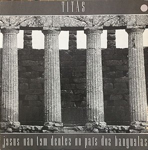 LP - Titãs – Jesus Não Tem Dentes No País Dos Banguelas - C/Encarte ( Contra capa com leve detalhe)