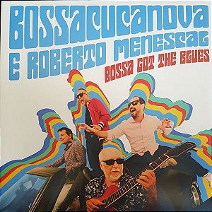 LP - Bossacucanova E Roberto Menescal ‎– Bossa Got The Blues (Novo - Lacrado) Polysom -