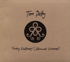 CD - Tom Petty ‎– Finding Wildflowers (Alternate Versions) (Digifile) - Novo (Lacrado)