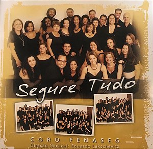 CD - Segure Tudo - Coro Fenaseg