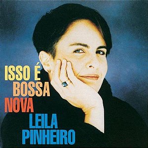 CD - Leila Pinheiro – Isso É Bossa Nova