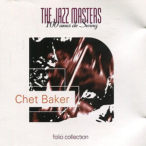 CD - Chet Baker – The Jazz Masters - 100 Años de Swing (IMP)
