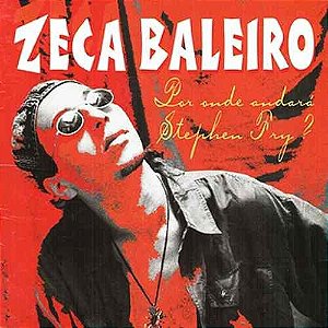 CD - Zeca Baleiro – Por Onde Andará Stephen Fry?