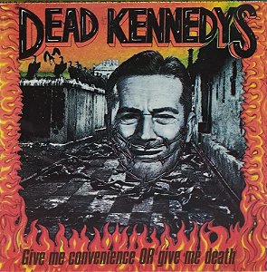 CD - Dead Kennedys – Give Me Convenience Or Give Me Death