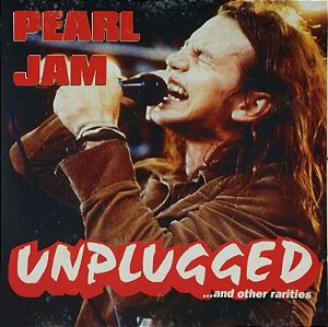 CD - Pearl Jam – Unplugged........And Other Rarities - Importado