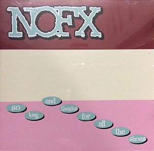 CD- NOFX – So Long And Thanks For All The Shoes