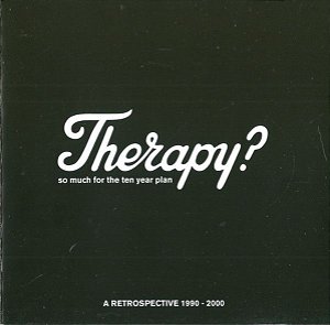 CD - Therapy? – So Much For The Ten Year Plan: A Retrospective 1990 - 2000