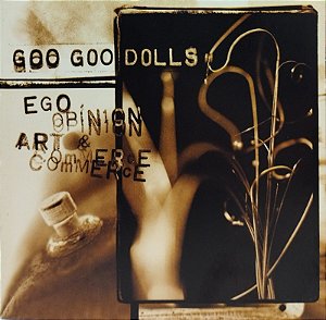 CD - Goo Goo Dolls – Ego, Opinion, Art & Commerce