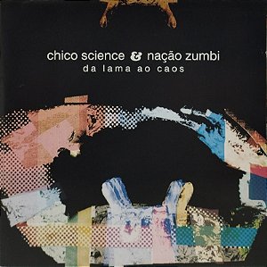 CD - Chico Science & Nação Zumbi – Da Lama Ao Caos