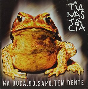 CD - Tianastácia – Na Boca Do Sapo Tem Dente