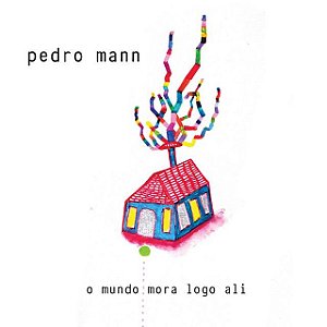 CD - Pedro Mann - O Mundo Gira Logo Ali  ( digifile )