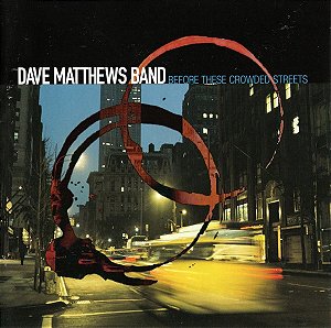 CD - Dave Matthews Band – Before These Crowded Streets