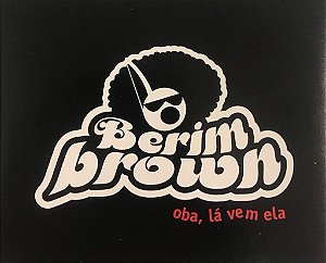 CD - Berimbrown -Oba, Lá Vem Ela