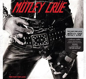 CD - Motley Crue – Too Fast For Love (Digipack) - Novo (Lacrado)