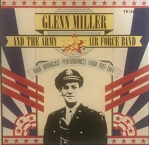 CD - Glenn Miller And The Army Air Force Band - Rare Broadcast - Performances From 1943 - 1944 ( Importado )