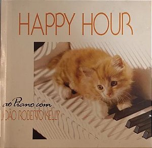 CD - Happy Hour ao Piano com João Roberto Kelly