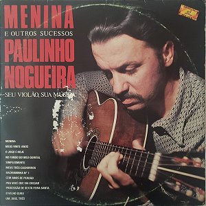 LP - Paulinho Nogueira – Menina E Outros Sucessos (Paulinho Nogueira, Seu Violão E Sua Música)