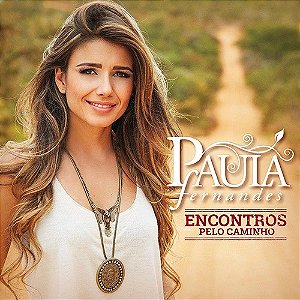 CD - Paula Fernandes ‎– Encontros Pelo Caminho