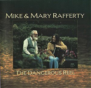 CD - Mike & Mary Rafferty – The Dangerous Reel (Importado)