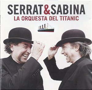 CD - Serrat & Sabina – La Orquesta Del Titanic