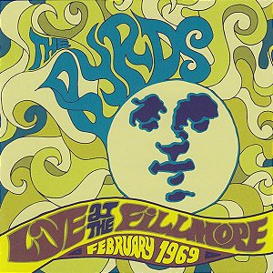 CD - The Byrds – Live At The Fillmore - February 1969 ( Importado )