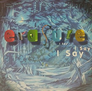 CD - Erasure – I Say I Say I Say