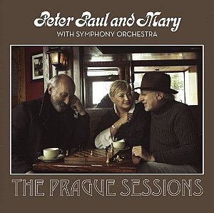 CD - Peter, Paul & Mary – The Prague Sessions