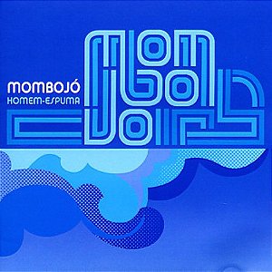CD - Mombojó – Homem-Espuma