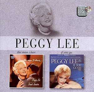 CD - Peggy Lee – The Man I Love / If You Go ( Importado UK )