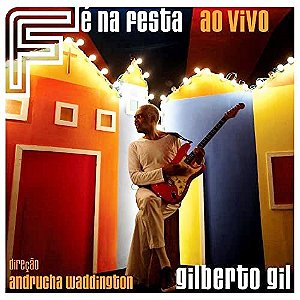 CD - Gilberto Gil – Fé Na Festa Ao Vivo