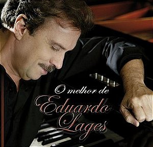 CD - Eduardo Lages – O Melhor De Eduardo Lages - Novo (Lacrado)