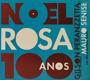 CD - Gilson Peranzzetta E Mauro Senise – Noel Rosa 100 Anos (Digipack)