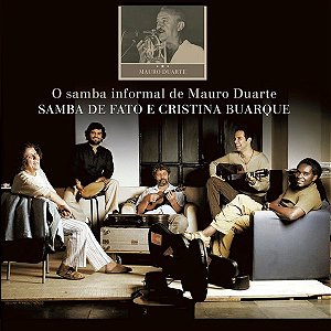 CD DUPLO - Samba De Fato E Cristina Buarque – O Samba Informal de Mauro Duarte