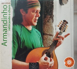 CD - Armandinho – Retocando O Choro Ao Vivo (Digipack) (Promo)
