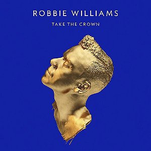 CD - Robbie Williams – Take The Crown