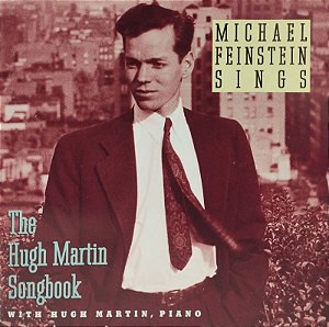 CD - Michael Feinstein, Hugh Martin – Michael Feinstein Sings The Hugh Martin Songbook - Importado (Alemanha)