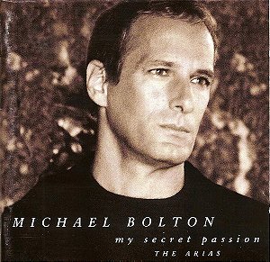 CD Michael Bolton – My Secret Passion (The Arias)